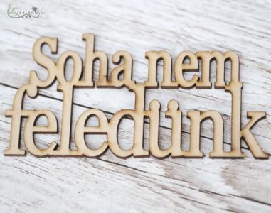 Soha nem feledünk fa felirat (14cm)